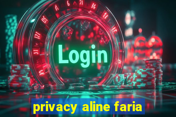 privacy aline faria